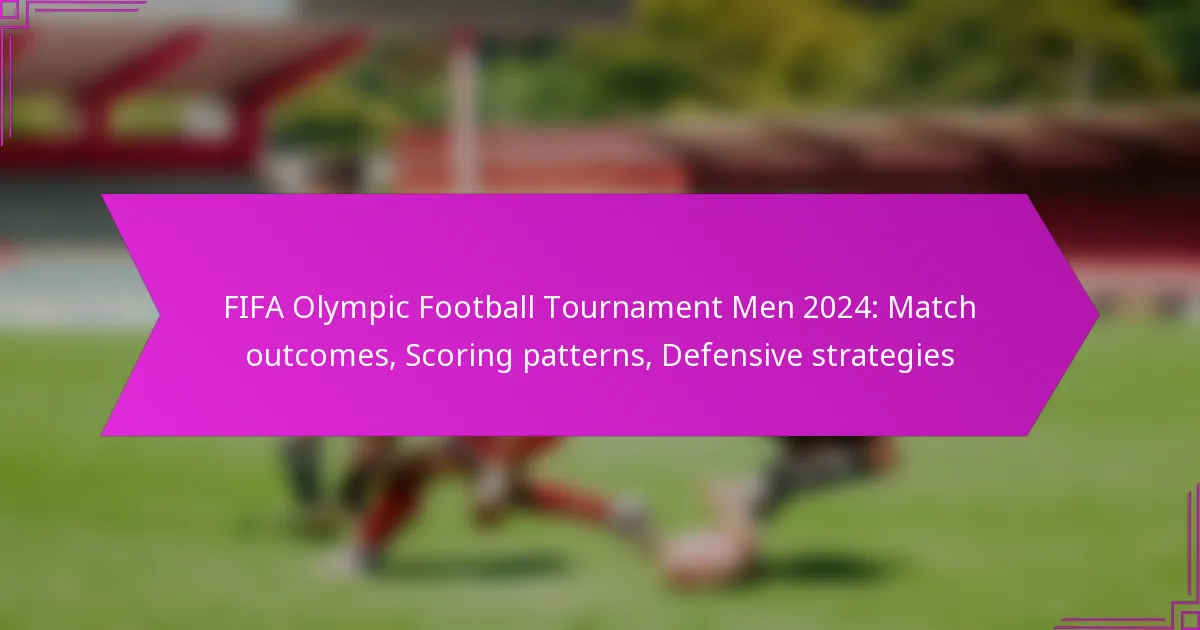 FIFA Olympic Football Tournament Men 2024: Match outcomes, Scoring patterns, Defensive strategies