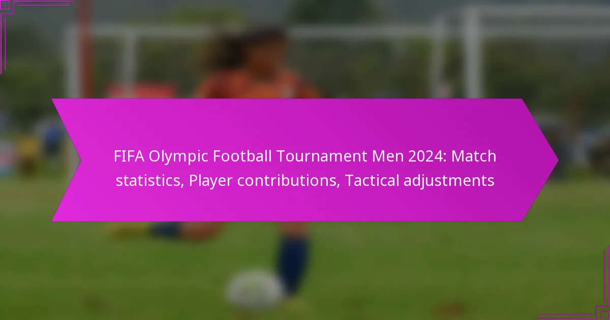 FIFA Olympic Football Tournament Men 2024: Match statistics, Player contributions, Tactical adjustments