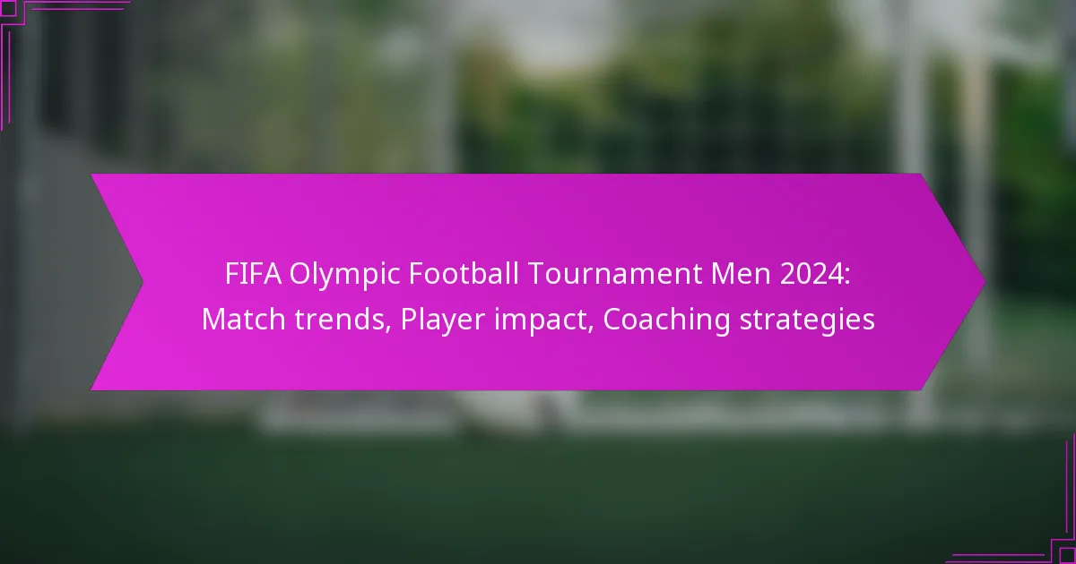 FIFA Olympic Football Tournament Men 2024: Match trends, Player impact, Coaching strategies
