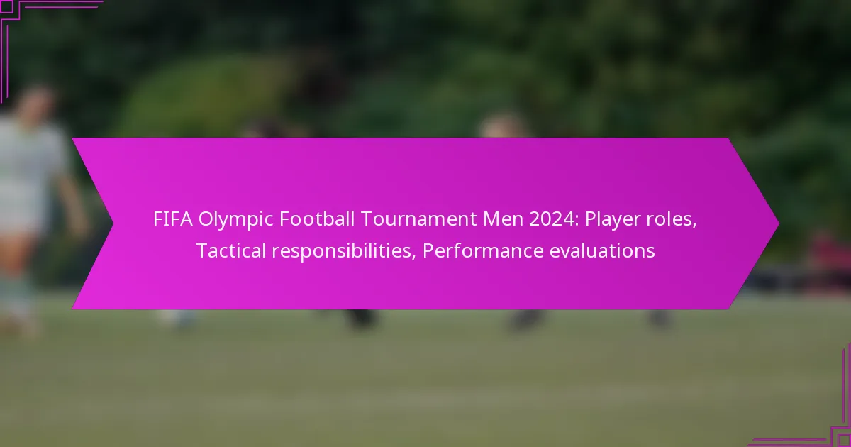 FIFA Olympic Football Tournament Men 2024: Player roles, Tactical responsibilities, Performance evaluations