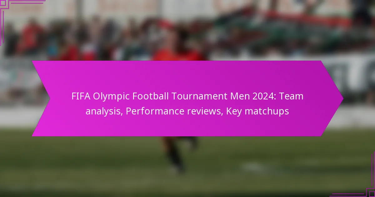 FIFA Olympic Football Tournament Men 2024: Team analysis, Performance reviews, Key matchups