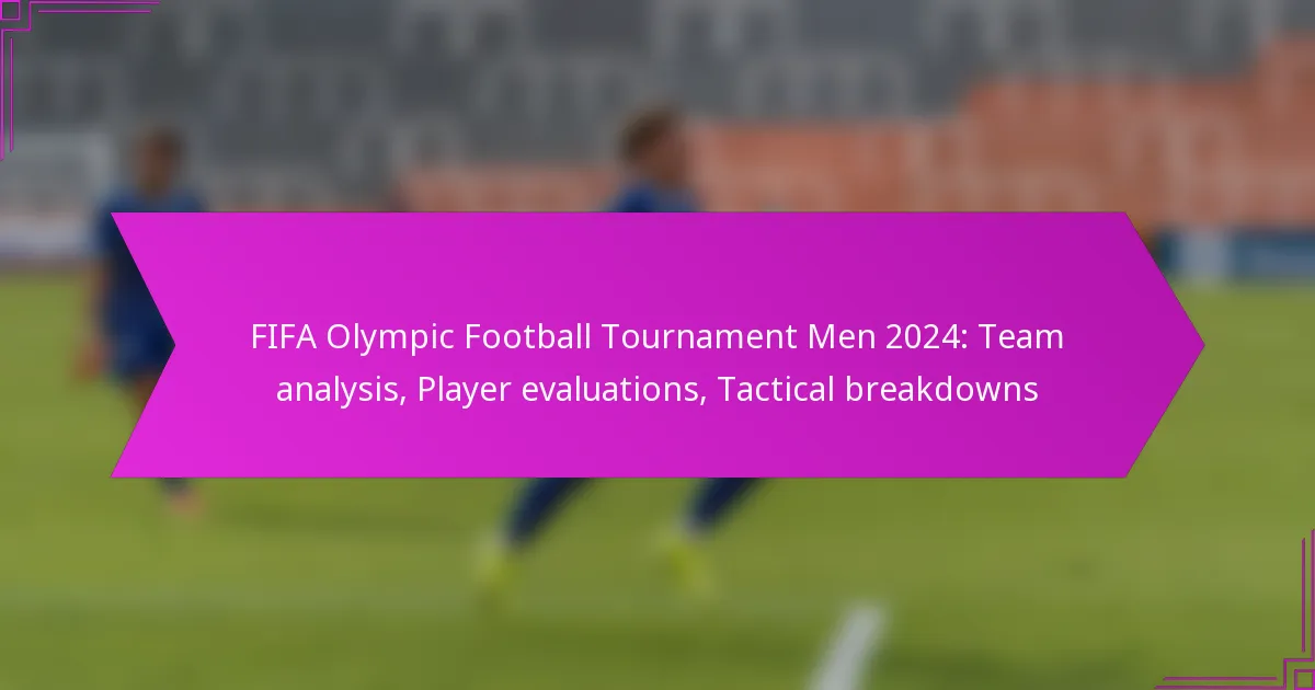 FIFA Olympic Football Tournament Men 2024: Team analysis, Player evaluations, Tactical breakdowns