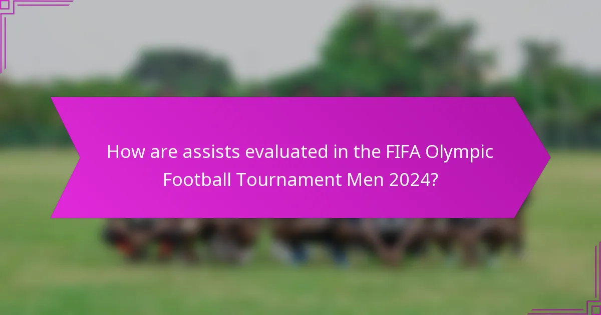 How are assists evaluated in the FIFA Olympic Football Tournament Men 2024?