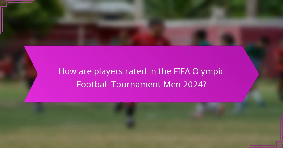 How are players rated in the FIFA Olympic Football Tournament Men 2024?