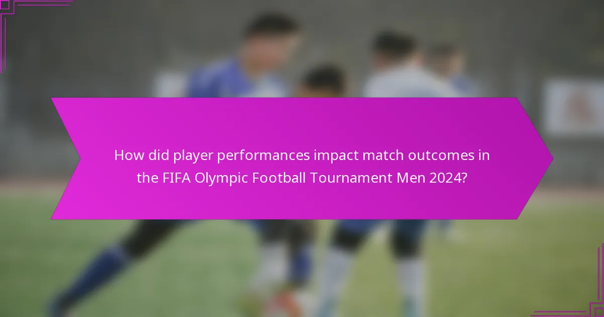 How did player performances impact match outcomes in the FIFA Olympic Football Tournament Men 2024?