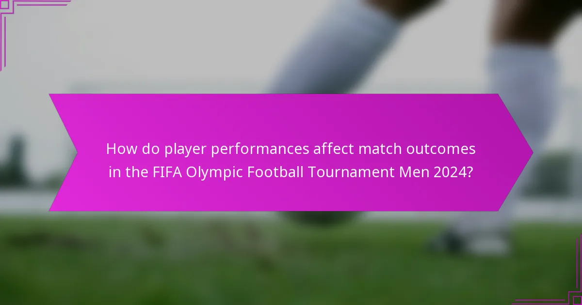How do player performances affect match outcomes in the FIFA Olympic Football Tournament Men 2024?