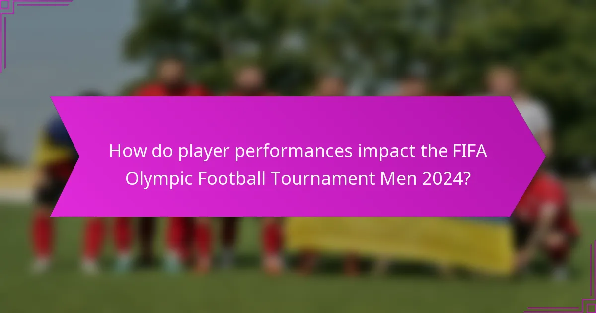 How do player performances impact the FIFA Olympic Football Tournament Men 2024?