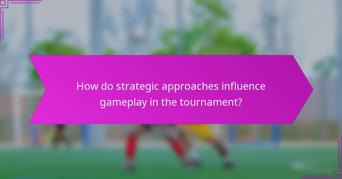 How do strategic approaches influence gameplay in the tournament?