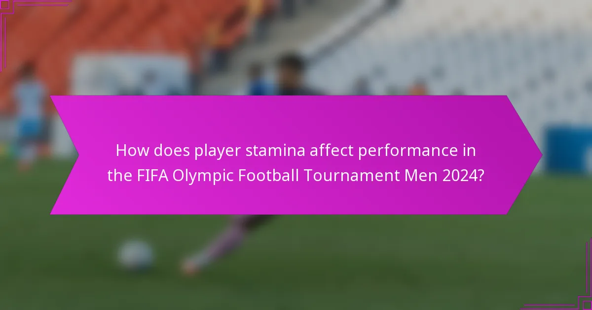 How does player stamina affect performance in the FIFA Olympic Football Tournament Men 2024?