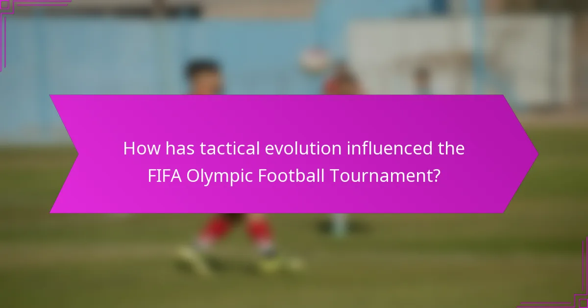 How has tactical evolution influenced the FIFA Olympic Football Tournament?