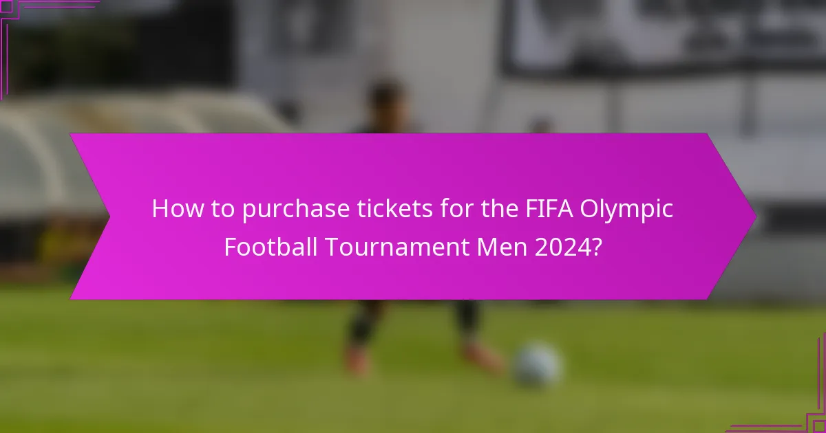 How to purchase tickets for the FIFA Olympic Football Tournament Men 2024?