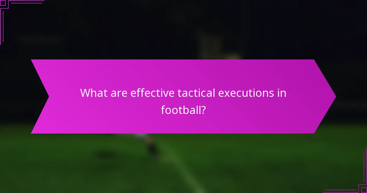 What are effective tactical executions in football?