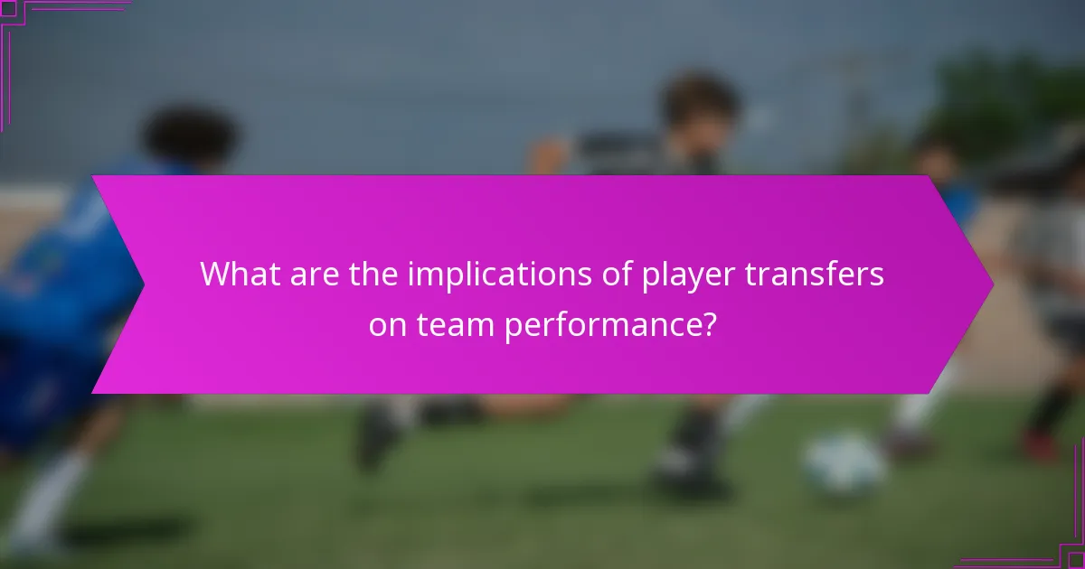 What are the implications of player transfers on team performance?
