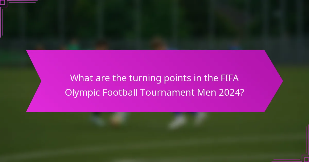 What are the turning points in the FIFA Olympic Football Tournament Men 2024?