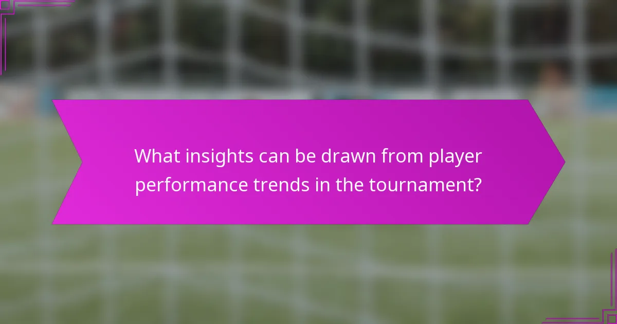 What insights can be drawn from player performance trends in the tournament?