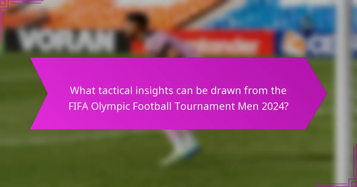 What tactical insights can be drawn from the FIFA Olympic Football Tournament Men 2024?