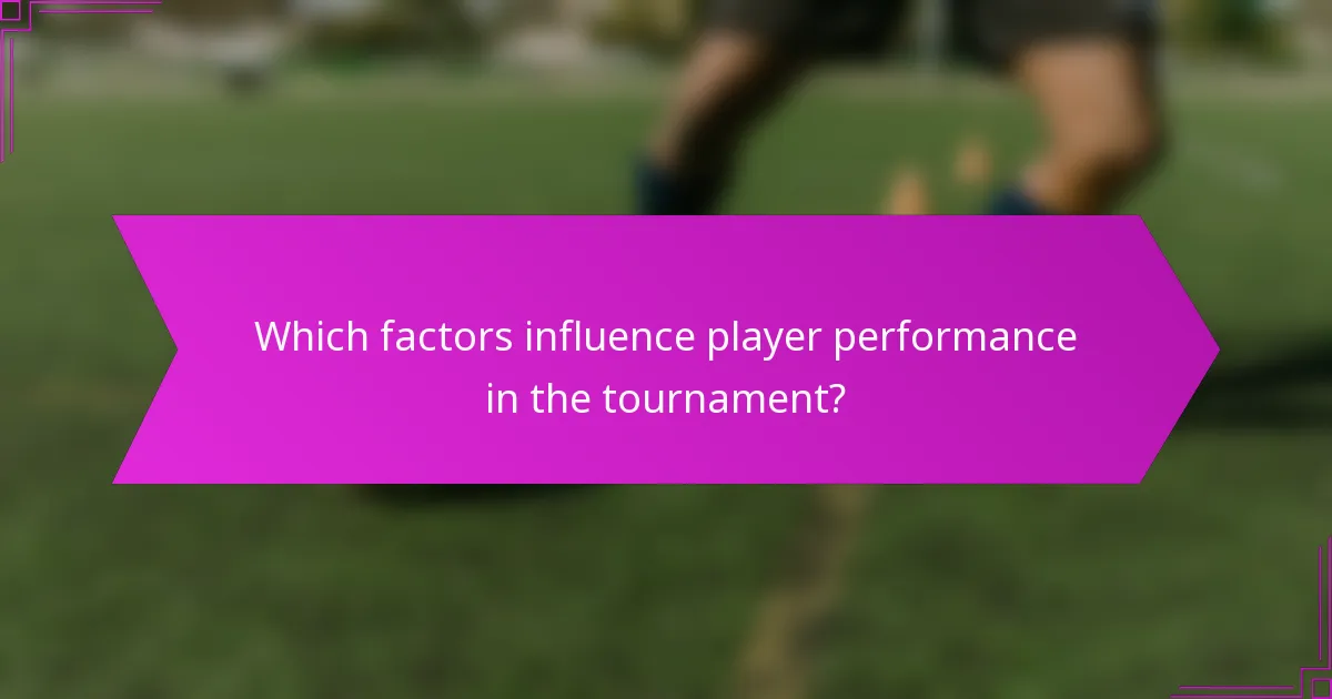 Which factors influence player performance in the tournament?