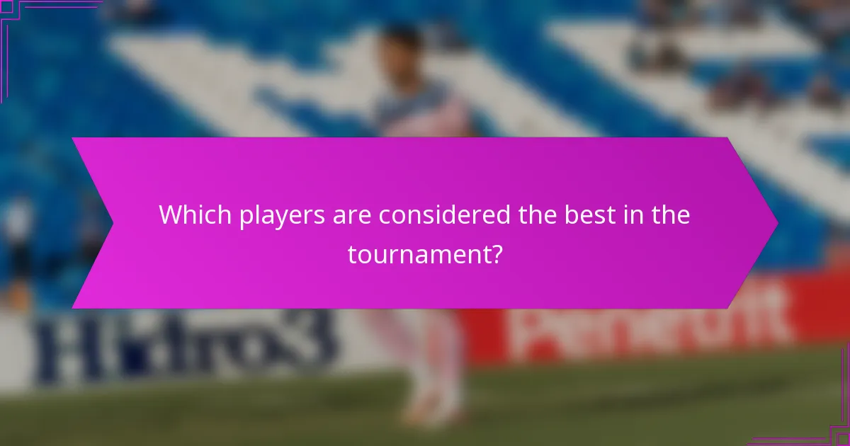 Which players are considered the best in the tournament?